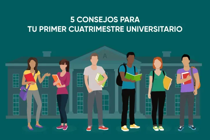 5 consejos para tu primer cuatrimestre universitario